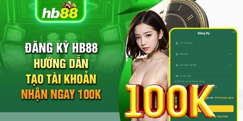 Tổng quan về ưu đãi Hb88 Tặng Tiền 100k